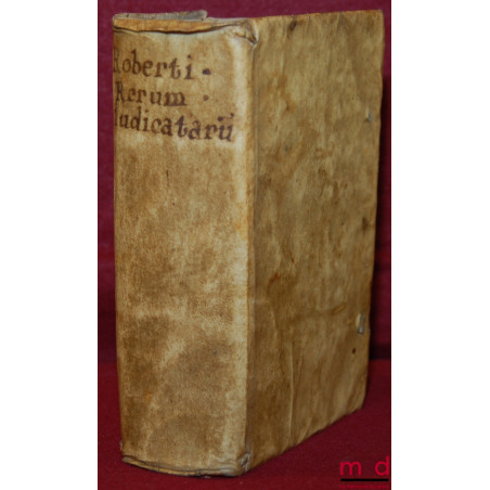 ANNÆI ROBERTI AURELII IURISC. CLARISSIMI RERUM JUDICATARUM LIBRI II II. RENOVA EDITIO, Cui præter ante a editam Capitum synop...