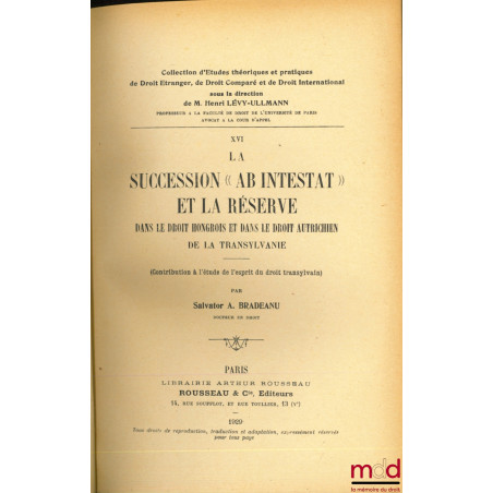 LA SUCCESSION « AB INTESTAT » ET LA RÉSERVE DANS LE DROIT HONGROIS ET DANS LE DROIT AUTRICHIEN DE LA TRANSYLVANIE, (Contribut...