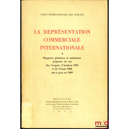 LA REPRÉSENTATION COMMERCIALE INTERNATIONALE, Rapports généraux et nationaux préparés en vue des Congrès d?Arnhem 1965 et de ...