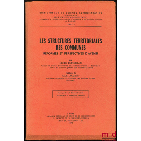 LES STRUCTURES TERRITORIALES DES COMMUNES, Réformes et perspectives d?avenir, Préface de Paul Couzinet, Bibl. de science admi...