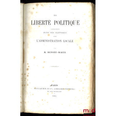 LA LIBERTÉ POLITIQUE CONSIDÉRÉE DANS SES RAPPORTS AVEC L’ADMINISTRATION LOCALE