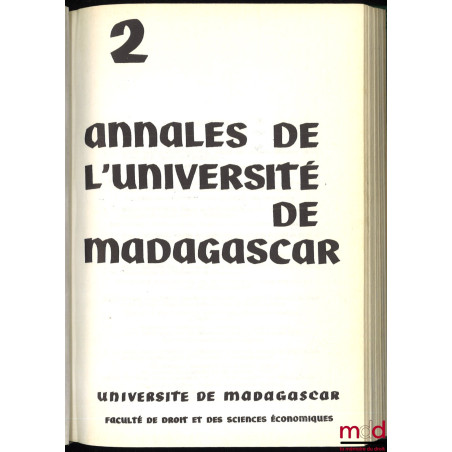 ANNALES MALGACHES, Droit, Université de Madagascar, Faculté de droit et des sciences économiques ; puis ANNALES DE L?UNIVERSI...