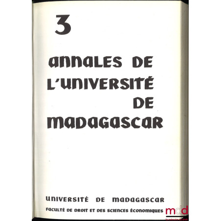 ANNALES MALGACHES, Droit, Université de Madagascar, Faculté de droit et des sciences économiques ; puis ANNALES DE L?UNIVERSI...