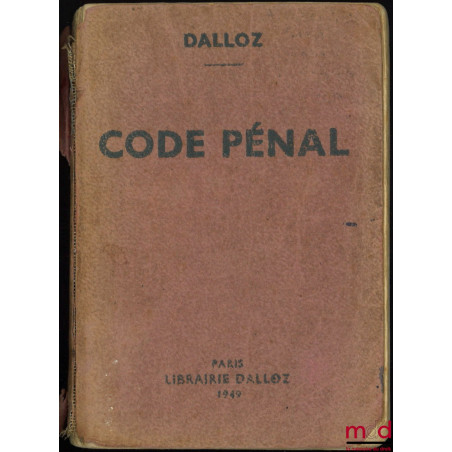 CODE PÉNAL, annoté d?après la doctrine et la jurisprudence avec renvois aux publications Dalloz, 46e éd. entièrement refondue...