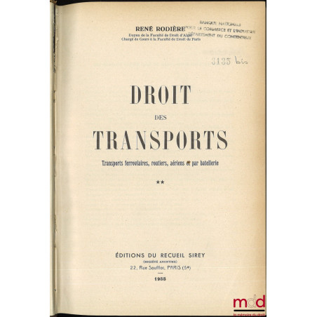 DROIT DES TRANSPORTS, Transports ferroviaires, routiers, aériens et par batellerie, t. I [avec mise à jour] et II ; t. III co...