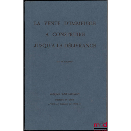 LA VENTE D’IMMEUBLE À CONSTRUIRE JUSQU’À LA DÉLIVRANCE (loi du 3 janvier 1967)