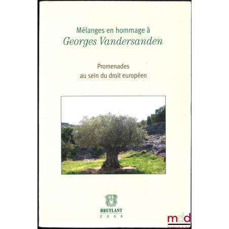 MÉLANGES EN HOMMAGE À GEORGES VANDERSANDEN. Promenade au sein du droit européen, sous la dir. de Aline DE WALSCHE en collabor...