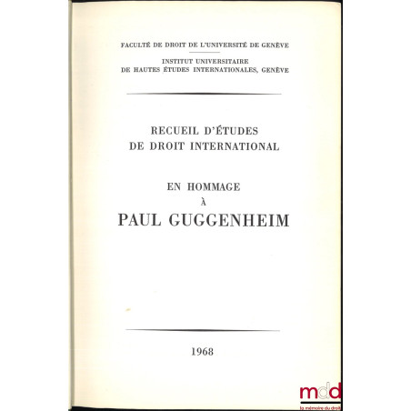 RECUEIL D?ÉTUDES DE DROIT INTERNATIONAL EN HOMMAGE À PAUL GUGGENHEIM, Faculté de droit de l?Université de Genève - Institut u...