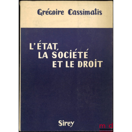 L’ÉTAT, LA SOCIÉTÉ ET LE DROIT. Études sur l’évolution de la pensée politique, sociale et juridique de notre temps