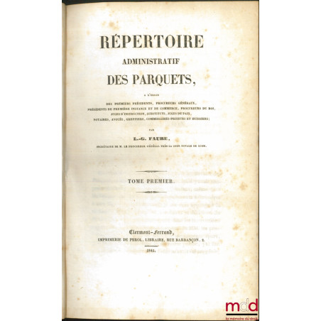 RÉPERTOIRE ADMINISTRATIF DES PARQUETS, à l?usage des Premiers Présidents, Procureurs généraux, Présidents de Première Instanc...