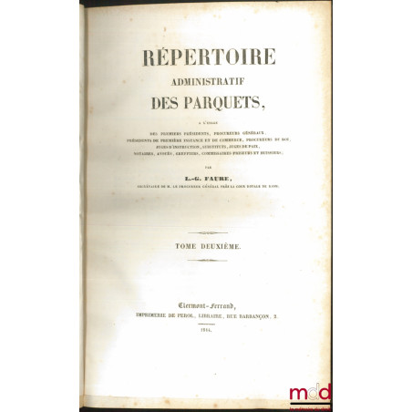 RÉPERTOIRE ADMINISTRATIF DES PARQUETS, à l?usage des Premiers Présidents, Procureurs généraux, Présidents de Première Instanc...