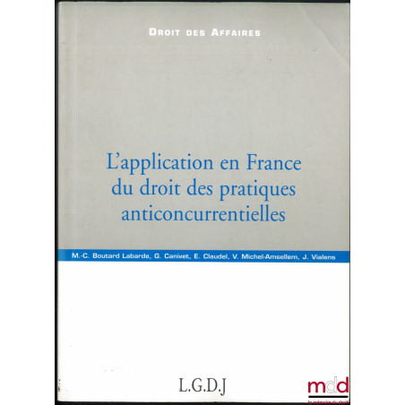 L’APPLICATION EN FRANCE DU DROIT DES PRATIQUES ANTICONCURRENTIELLES, coll. Droit des affaires