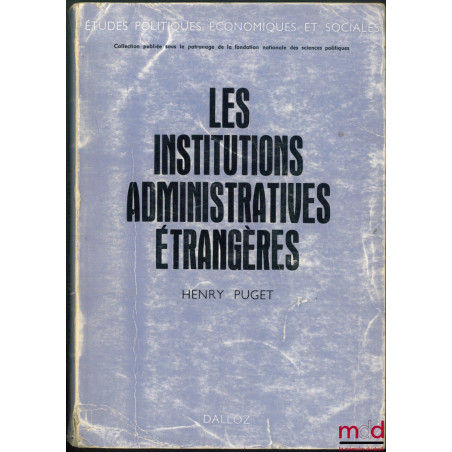 LES INSTITUTIONS ADMINISTRATIVES ÉTRANGÈRES ET LA VIE ADMINISTRATIVE À L?ÉTRANGER, Préface de René CASSIN, coll. Études Polit...