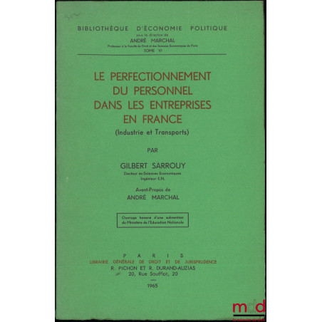 LE PERFECTIONNEMENT DU PERSONNEL DANS LES ENTREPRISES EN FRANCE (Industrie et Transpports), Avant-propos de André Marchal, Bi...