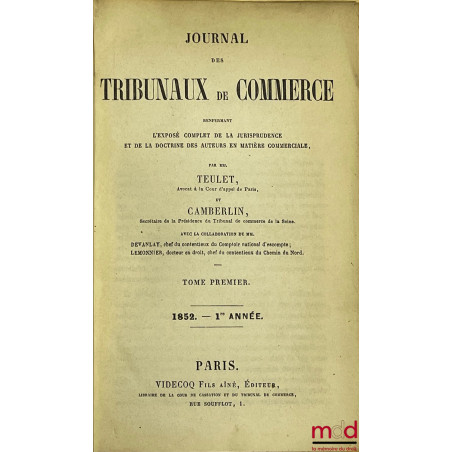 JOURNAL DES TRIBUNAUX DE COMMERCE renfermant l?exposé complet de la jurisprudence et de la doctrine des auteurs en matière co...