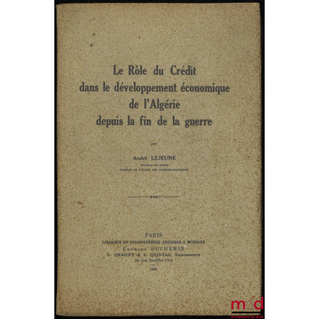 LE RÔLE DU CRÉDIT DANS LE DÉVELOPPEMENT ÉCONOMIQUE DE L’ALGÉRIE DEPUIS LA FIN DE LA GUERRE