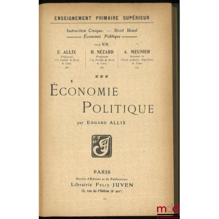 ÉCONOMIE POLITIQUE, coll. Enseignement primaire supérieur, Instruction Civique. ? Droit usuel, Économie Politique par MM. É. ...