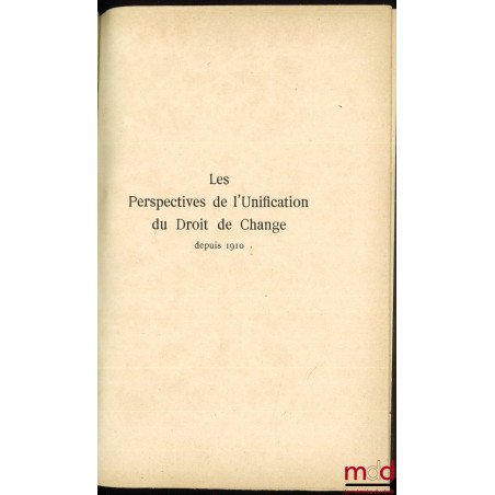 LES PERSPECTIVES DE L’UNIFICATION DU DROIT DE CHANGE DEPUIS 1910