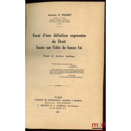 ESSAI D’UNE DÉFINITION EXPRESSIVE DU DROIT BASÉE SUR L’IDÉE DE BONNE FOI. Étude de doctrine juridique