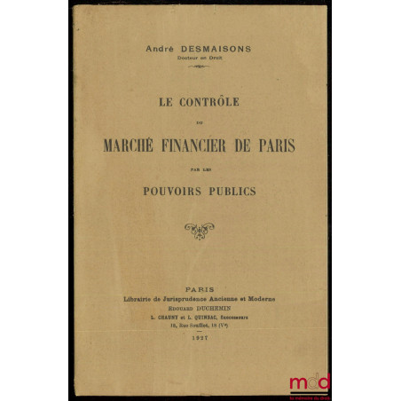 LE CONTRÔLE DU MARCHÉ FINANCIER DE PARIS PAR LES POUVOIRS PUBLICS