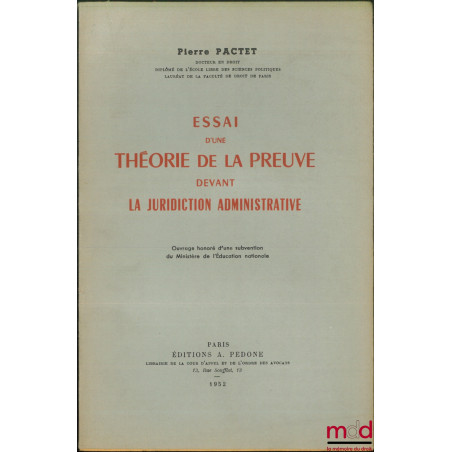 ESSAI D’UNE THÉORIE DE LA PREUVE DEVANT LA JURIDICTION ADMINISTRATIVE