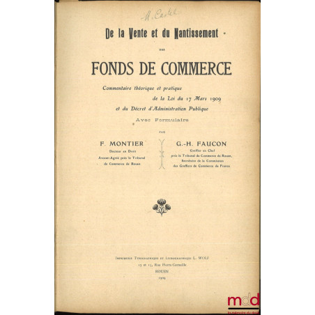 DE LA VENTE ET DU NANTISSEMENT DES FONDS DE COMMERCE, Commentaire théorique et pratique de la loi du 17 mars 1909 et du Décre...