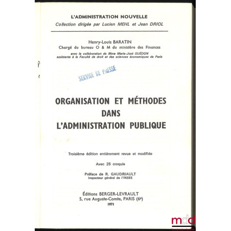 ORGANISATION ET MÉTHODES DANS L?ADMINISTRATION PUBLIQUE, 3e éd. entièrement revue et modifiée. Avec 25 croquis, Préface de R....