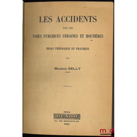 LES ACCIDENTS SUR LES VOIES PUBLIQUES URBAINES ET ROUTIÈRES, Essai théorique et pratique