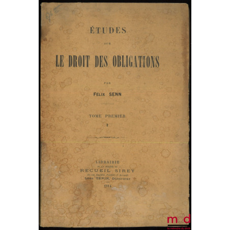 ÉTUDES SUR LE DROIT DES OBLIGATIONS, [t. I seul paru]