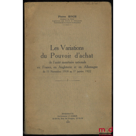 LES VARIATIONS DU POUVOIR D?ACHAT de l?unité monétaire nationale en France, en Angleterre et en Allemagne du 11 novembre 1918...