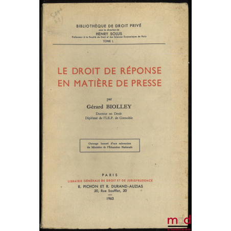 LE DROIT DE RÉPONSE EN MATIÈRE DE PRESSE, Bibl. de droit privé, t. L