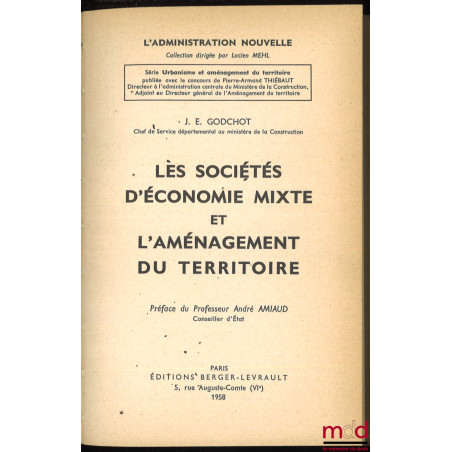 LES SOCIÉTÉS D’ÉCONOMIE MIXTE ET L’AMÉNAGEMENT DU TERRITOIRE, Préface de André Amiaud, coll. L’Administration nouvelle