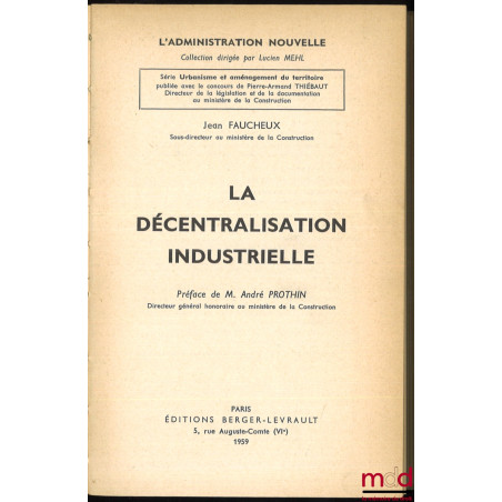 LA DÉCENTRALISATION INDUSTRIELLE, Préface de André Prothin, coll. L’Administration nouvelle