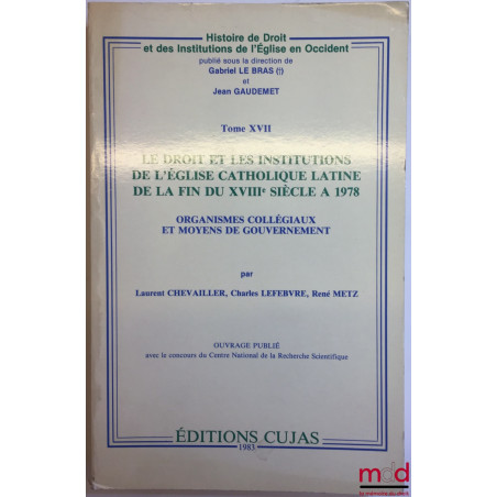 LE DROIT ET LES INSTITUTIONS DE L?ÉGLISE CATHOLIQUE LATINE DE LA FIN DU XVIIIe SIÈCLE À 1978, Organismes collégiaux et moyens...