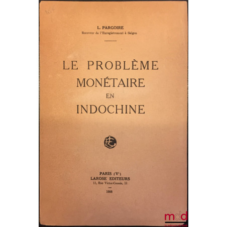 LE PROBLÈME MONÉTAIRE EN INDOCHINE