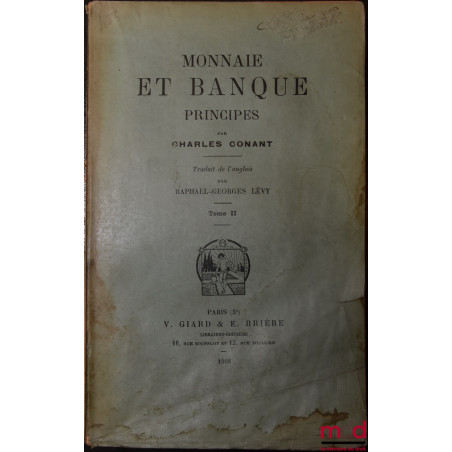 MONNAIE ET BANQUE, Principes, Traduit de l’anglais par Raphaël-Georges Lévy, (t. II seul)