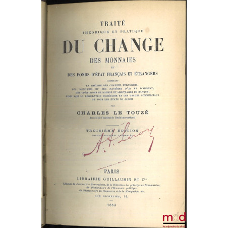 TRAITÉ THÉORIQUE ET PRATIQUE DU CHANGE, DES FONDS D?ÉTAT FRANÇAIS ET ÉTRANGERS, Contenant la théorie des changes étrangers, d...