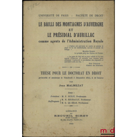 LE BAILLI DES MONTAGNES D?AUVERGNE ET LE PRÉSIDIAL D?AURILLAC COMME AGENTS DE L?ADMINISTRATION ROYALE, Thèse, Université de P...