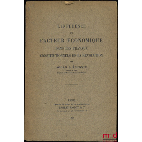 L’INFLUENCE DU FACTEUR ÉCONOMIQUE DANS LES TRAVAUX CONSTITUTIONNELS DE LA RÉVOLUTION