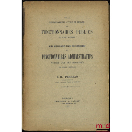 DE LA RESPONSABILITÉ CIVILE ET PÉNALE DES FONCTIONNAIRES PUBLICS (Droit romain) ; DE LA RESPONSABILITÉ ENVERS LES PARTICULIER...