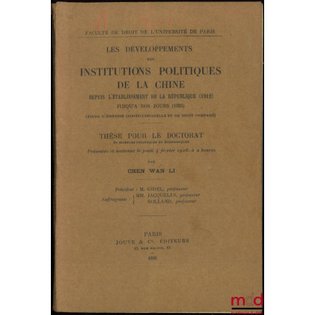 LES DÉVELOPPEMENTS DES INSTITUTIONS POLITIQUES DE LA CHINE DEPUIS L?ÉTABLISSEMENT DE LA RÉPUBLIQUE (1912) JUSQU?À NOS JOURS (...