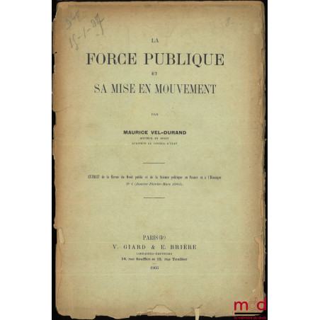 LA FORCE PUBLIQUE ET SA MISE EN MOUVEMENT, Extrait de la Revue du Droit public et de la Science politique en France et à l?Ét...