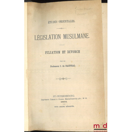 ÉTUDES ORIENTALES : - LÉGISLATION MUSULMANE : Filiation et divorce- SYSTÈME LÉGISLATIF MUSULMAN : Mariage- COURS DE DROIT ...