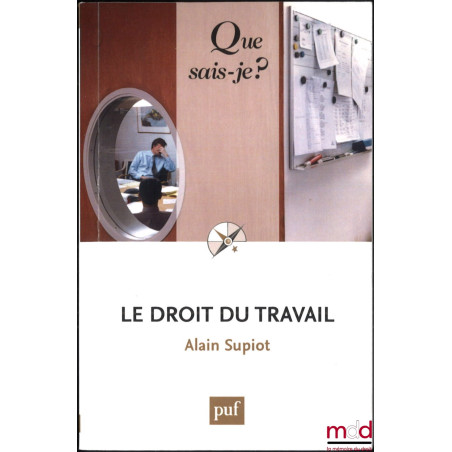 LE DROIT DU TRAVAIL, 6e éd. mise à jour, coll. Que sais-je ?