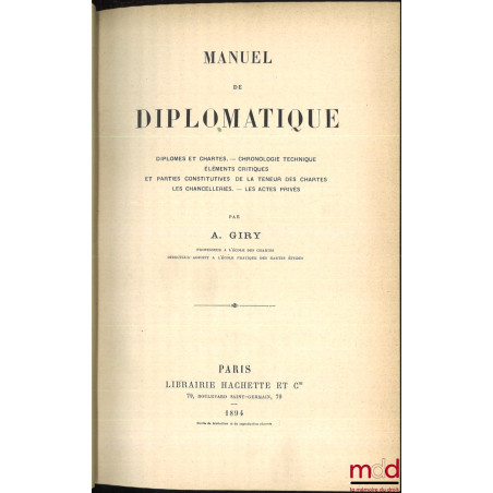 MANUEL DE DIPLOMATIQUE. Diplômes et Chartes - Chronologie technique - Éléments critiques et Parties constitutives de la Teneu...