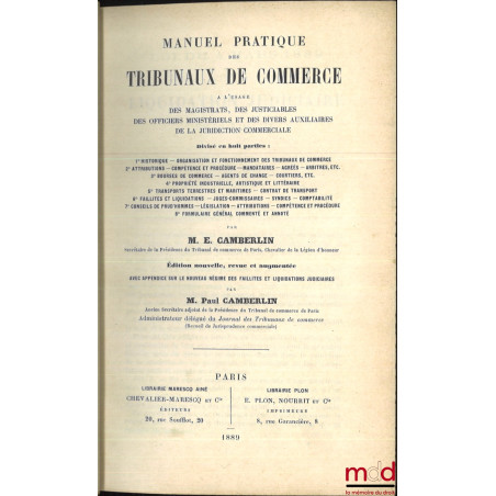 MANUEL PRATIQUE DES TRIBUNAUX DE COMMERCE à l?usage des Magistrats, des Justiciables, des Officiers ministériels et des diver...