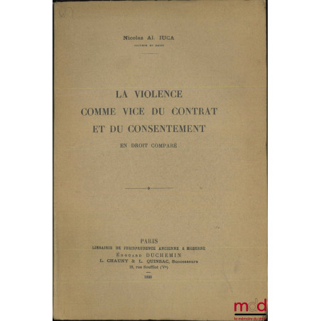 LA VIOLENCE COMME VICE DU CONTRAT ET DU CONSENTEMENT en droit comparé