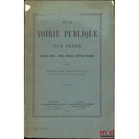 DE LA VOIRIE PUBLIQUE PAR TERRE, Grande voirie, voirie urbaine, chemins vicinaux