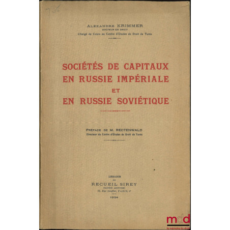 SOCIÉTÉS DE CAPITAUX EN RUSSIE IMPÉRIALE ET EN RUSSIE SOVIÉTIQUE, Préface de M. Rectenwald