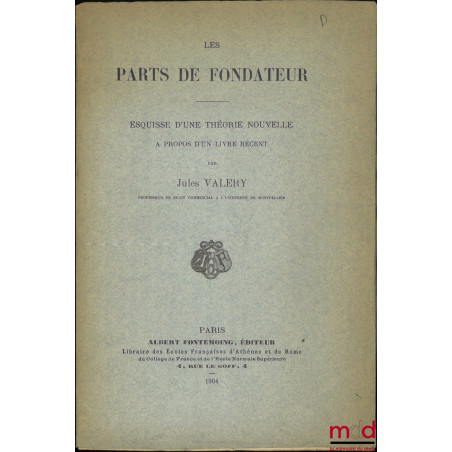 LES PARTS DE FONDATEUR, ESQUISSE D’UNE THÉORIE NOUVELLE À PROPOS D’UN LIVRE RÉCENT, Extrait de la revue générale du droit